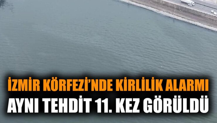 İzmir Körfezi’nde Kirlilik Alarmı: 11. Vaka Tespit Edildi!