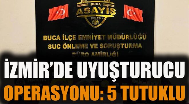 Buca’da Uyuşturucu Operasyonu: 5 Şüpheli Yakalandı!