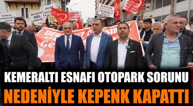 Kemeraltı Esnafından Otopark İçin Kepenk Eylemi!