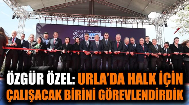 Urla’da 24 Proje ile Yeni Bir Dönem Başladı