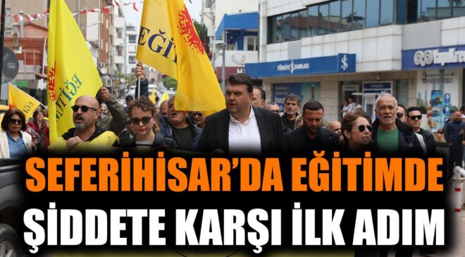 Eğitimde Şiddete Hayır! Seferihisar’da YürüyüşD