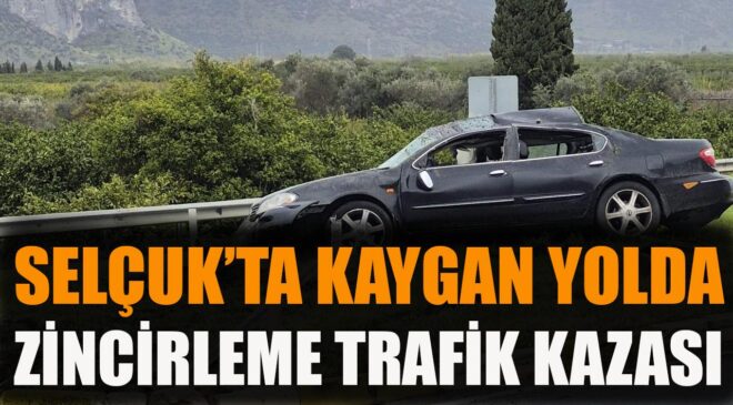 Selçuk’ta zincirleme kaza: Maddi hasar yaşandı!