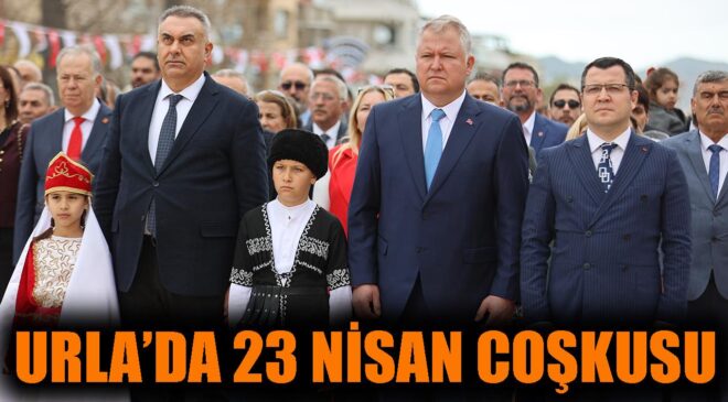 Urla’da 23 Nisan Coşkusu Doyasıya Yaşandı!