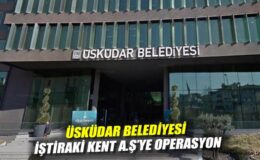 CHP’li Üsküdar Belediyesi’ne Rüşvet Operasyonu!